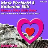 Mark Picchiotti & Katherine Ellis - Mama's Dirty Little Baby (Mark Picchiotti Modern Classic Mix Edit)