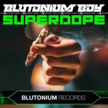 Blutonium Boy - Superdope (Edit)