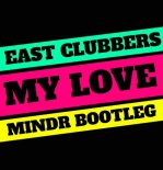 EAST CLUBBERS - MY LOVE ( MINDR BOOTLEG )