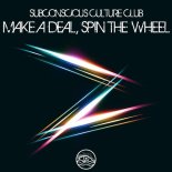 Subconscious Culture Club - Make A Deal, Spin The Wheel (Original Mix)