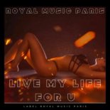 Royal Music Paris - Live My Life For U (Original Mix)