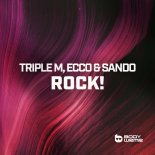 Triple M, Ecco & Sando - ROCK! (Extended Mix)