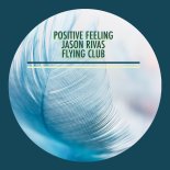 Positive Feeling & Jason Rivas - Flying Club (Extended Mix)