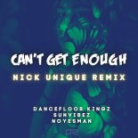 Dancefloor Kingz, Sunvibez & NoYesMan - Can't Get Enough (Nick Unique Extended Remix)