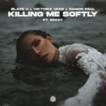 Blaze U, Viktoria Vane & Damon Paul - Killing Me Softly (feat. Beccy) [Extended Mix]