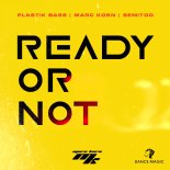 Plastik Bass x Marc Korn x Semitoo - Ready or Not (Radio Edit)
