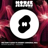 Renan Boeing - We Don't Have To Worry (Original Mix)