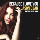 Jason D3an - Because I Love You (Extended Mix)