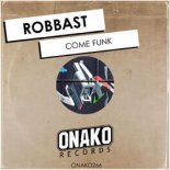 Robbast - Come Funk (Original Mix)