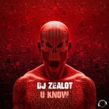 DJ ZEALOT - U Know (Extended Mix)