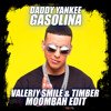 Daddy Yankee - Gasolina (Valeriy Smile & Timber Remix)