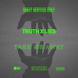 Truth x Lies - Take Me Away (Extended Mix)
