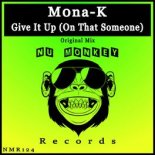 M0na-K - Give It Up (On That Someone) (Original Mix)