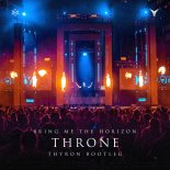 Bring Me The Horizon - Throne (Thyron Bootleg)