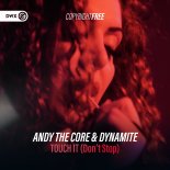 Andy The Core & Dynamite - TOUCH IT (Don't Stop)