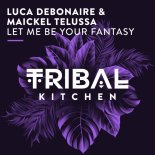 Luca Debonaire & Maickel Telussa - Let Me Be Your Fantasy (Extended Mix)