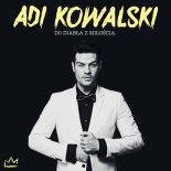 Adi Kowalski - Do Diabla Z Miloscia (Radio Edit)