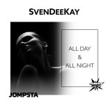 SvenDeeKay - All Day & All Night (Extended Mix)