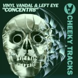 Vinyl Vandal & Left Eye - Concentr8 (Original Mix)