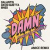 Galantis, David Guetta & MNEK - Damn (You’ve Got Me Saying) (Amice Remix)