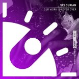 Velourian - Our Work Is Never Over (Original Mix)
