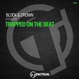 Block & Crown - Trapped On The Beat (Original Mix)