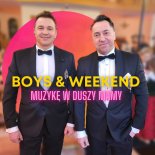 BOYS & WEEKEND - Muzykę w Duszy Mamy