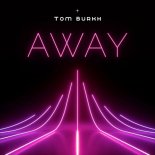 Tom Burkh - Away