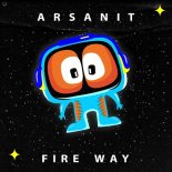 Arsanit - Fire Way (Original Mix)