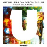 Dan Corco & Max Muller - This Is It (Yvvan Back Extended Remix)