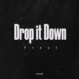Frost - Drop It Down
