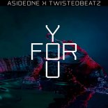 Twistedbeatz & AsideOne - For You