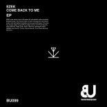 EZEK - Came Back To Me (Original Mix)