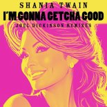 Shania Twain - I'm Gonna Getcha Good (Joel Dickinson Radio Edit)