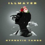ILLMAYER - HYPNOTIC TANGO (Radio Edit)