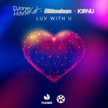 KYANU, DJane HouseKat, Blümchen - Luv with U (Original Mix)