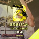 Gregor Le Dahl Feat. Allison Gray - Change (Original Mix)