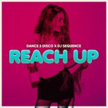 Dance 2 Disco x DJ Sequence - Reach Up (Radio Mix)