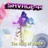 SAVAGE-44 feat Flanga - The King of Dance