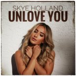 Skye Holland - Unlove You