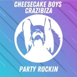 Crazibiza, Cheesecake Boys - Party Rockin (Original Mix)