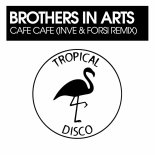 Brothers in Arts - Café Café (Inve & Forsi Remix)