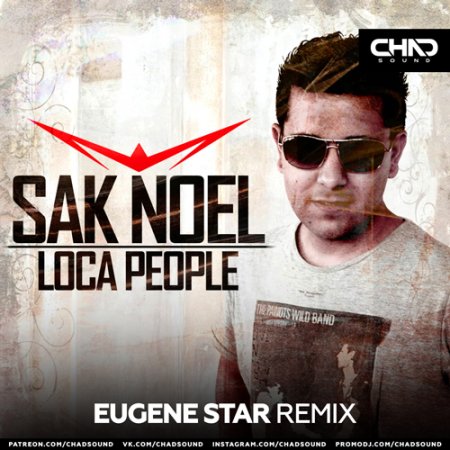 Sak Noel - Loca People (Eugene Star Radio Edit)