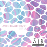 Aspen Bizarre Disco - Get Up (Original Mix)
