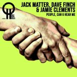 Jack Matter, Dave Finch, Jamie Clements - People, Can You Hear Me (Club Mix)