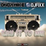 DJ Fixx, Ondamike - Say It To Me (Original Mix)