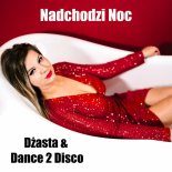 Dżasta & Dance 2 Disco - Nadchodzi Noc