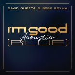 David Guetta feat. Bebe Rexha - I'm Good (Blue) (Acoustic)
