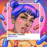 Tom Ferry & Alimish - Medicine