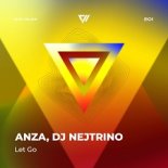ANZA, DJ Nejtrino — Let Go (Original Mix)